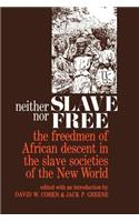 Neither Slave Nor Free