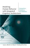 Modeling Human Behavior with Integrated Cognitive Architectures