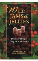 Wild Jams and Jellies: Delicious Recipes Using 75 Wild Edibles