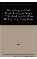 Steck-Vaughn Pair-It Books Emergent Stage 2: Student Reader I Can Be Anything, Story Book(Pair-It Books)