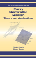 Fuzzy Controller Design: Theory and Applications