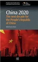 China 2020: The Next Decade for the People's Republic of China(Chandos Asian Studies: Contemporary Issues and Trends)