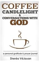 Coffee, Candlelight & coversations With God