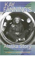 Kay Fanning's Alaska Story