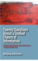 Twenty Questions about a Unified Theory of Information