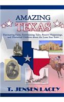 Amazing Texas: Fascinating Facts, Entertaining Tales, Bizarre Happenings, and Historical Oddities About the Lone Star State