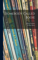 Somebody Called Booie