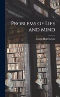 Problems of Life and Mind