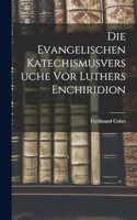 Die Evangelischen Katechismusversuche vor Luthers Enchiridion