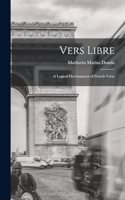 Vers libre; a logical development of French verse