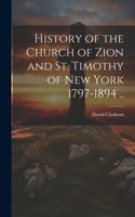 History of the Church of Zion and St. Timothy of New York 1797-1894 ..