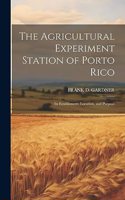 Agricultural Experiment Station of Porto Rico; Its Establisment, Location, and Purpose