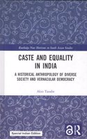 Caste and Equality in India: A Historical Anthropology of Diverse Society and Vernacular Democracy