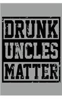 Drunk Uncles Matter