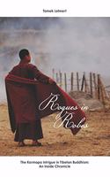 Rogues in Robes: The Karmapa Intrigue in Tibetan Buddhism: An Inside Chronicle