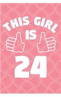 Notebook for 24 Year Old Woman - This Girl Is 24 Years Old - Womens Journal - 24th Birthday Gift For Women