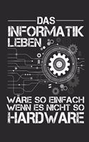 Das Informatik Leben wäre so einfach wenn es nicht so Hardware