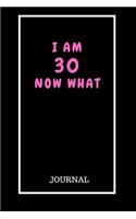 I Am 30 Now What: Blank Lined Journal / Notebook /Daily Diary: (6 x 9 Journal) Gift Ideal For People Need A Diary About Life To Keep Track, A Daily Diary, Composition