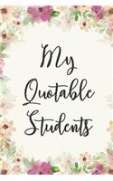 My Quotable Students: Funny Teacher Dot Bullet Notebook/Journal Gift Idea To Write Class Student Quotes And Anecdotes For Teacher Appreciation Day, Thank You, Graduation 