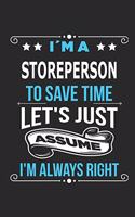 I`m a storeperson To save time let´s just assume I´m always right: Blank Lined Notebook Journal Book with 110 Pages