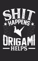 Shit Happens Origami Helps