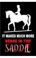 It Makes Much More Sense In The Saddle