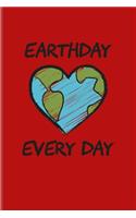 Earthday Every Day: Save The Earth Quote Journal - Notebook - Workbook For Natural Environment Health, Save The World, Wildlife Conservation Day & Oceans Fans - 6x9 - 1