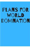 Plans for World Domination