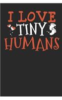 I Love Tiny Humans