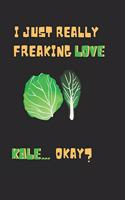 I Just Really Freaking Love Kale ... Okay?