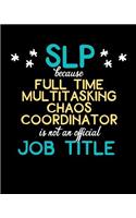 SLP Full Time Multitasking Chaos Coordinator is not an Official Job Title