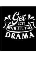 Get Lost with All That Drama