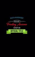 Data Scientist Because Freaking Awesome is not an Official Title
