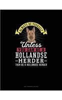 Always Be Yourself Unless You Can Be A Hollandse Herder Then Be A Hollandse Herder: 6 Columns Columnar Pad(131 6 Columns Columnar Pad)