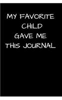 My Favorite Child Gave Me This Journal: A thoughtful gratitude keepsake memoirs composition log book.