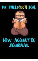 My Philoslothical New Acoustic Journal: Blank Lined Notebook Journal Gift Idea For (Lazy) Sloth Spirit Animal Lovers