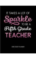 It Takes A Lot of Sparkle to Be A Fifth Grade Teacher 2019-2020 Planner: Dated Lesson Plans with Calendar & Vertical Days(19 Academic Year July 2019 to June 2020 - Pink)