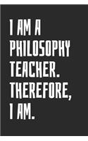 I Am A Philosophy Teacher. Therefore, I Am