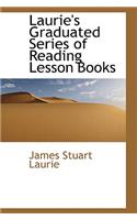 Laurie's Graduated Series of Reading Lesson Books