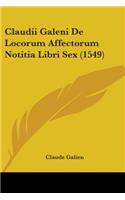 Claudii Galeni De Locorum Affectorum Notitia Libri Sex (1549)