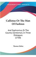 Callistus Or The Man Of Fashion