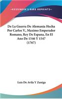 de La Guerra de Alemania Hecha Por Carlos V., Maximo Emperador Romano, Rey de Espana, En El Ano de 1546 y 1547 (1767)
