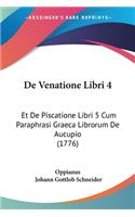 De Venatione Libri 4: Et De Piscatione Libri 5 Cum Paraphrasi Graeca Librorum De Aucupio (1776)(Latin)