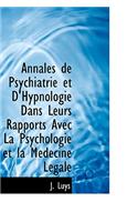 Annales de Psychiatrie Et D'Hypnologie Dans Leurs Rapports Avec La Psychologie Et La M Decine L Gale