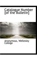 Catalogue Number [Of the Bulletin]