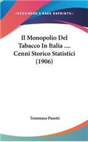 Il Monopolio Del Tabacco In Italia .... Cenni Storico Statistici (1906): (Italian)