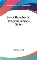 Select Thoughts On Religious Subjects (1836)