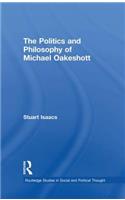 The Politics and Philosophy of Michael Oakeshott