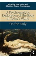 A Psychoanalytic Exploration of the Body in Today's World