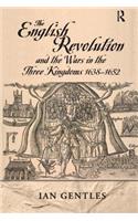 The English Revolution and the Wars in the Three Kingdoms, 1638-1652